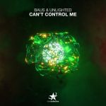 BAUS, Unlighted – Can’t Control Me (Extended Mix)