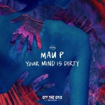 Mau P – Your Mind Is Dirty – Extended Mix