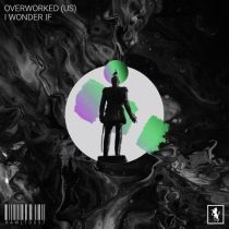 Overworked (US) – I Wonder If