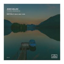 Jean Caillou – There (Remixes)