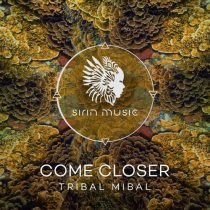 Come Closer – Tribal Mibal