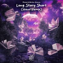 Phaxe, Morten Granau – Long Story Short (Hauul Remix)