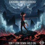 Excision, Codeko, Wooli – Don’t Look Down (Hold On)