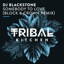 DJ Blackstone – Somebody to Love (Block & Crown Remix)