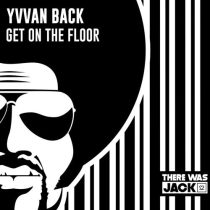 Yvvan Back – Get On The Floor (Extended Mix)