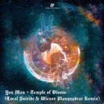 You Man – Temple of Bloom (Local Suicide & Wiener Planquadrat’s Dance Version)