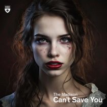 The Madison – Can’t Save You