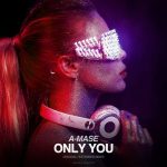 A-Mase – Only You