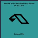 Jerome Isma-Ae, Weekend Heroes – In The Dark