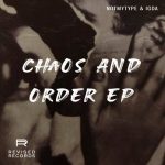 IGDA, NOTMYTYPE – Chaos and Order EP