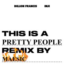 Dillon Francis, Maesic, INJI – Pretty People (Maesic Remix)
