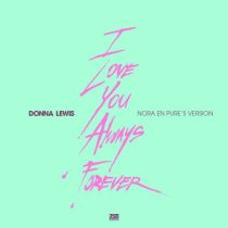 Nora En Pure, Donna Lewis – I Love You Always Forever (Nora’s Version)