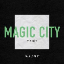 Wahlstedt – Magic City (Vip Mix – Extended)