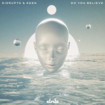 Eden, Disrupta – Do You Believe