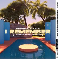 Taye, Deerock – I Remember (Jakeshoredrive Remix)