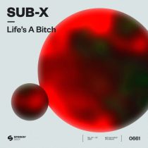 SUB-X – Life’s A Bitch (Extended Mix)