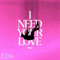 Felguk – I Need Your Love (Extended Mix)