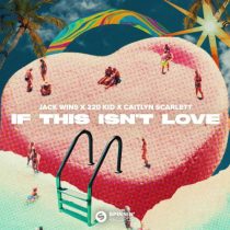 Caitlyn Scarlett, Jack wins, 220 KID – If This Isn’t Love (Extended Mix)
