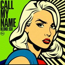 BLOND:ISH – Call My Name (Extended Mix)