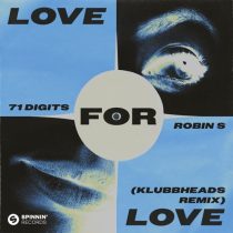Robin S, 71 Digits – Love For Love (Klubbheads Remix)