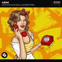 Hawk – Cha Cha Cha Della Segretaria (Extended Mix)