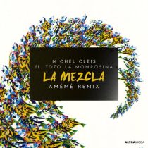 Michel Cleis, Toto La Momposina, AMEME – La Mezcla – AMÉMÉ Extended Remix