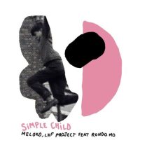 Meloko, LKF Project, Selim Sivade – Simple Child