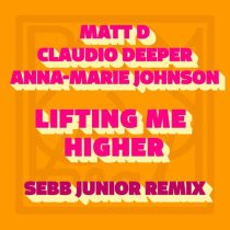 Matt D, Claudio Deeper, Anna-Marie Johnson – Lifting Me Higher
