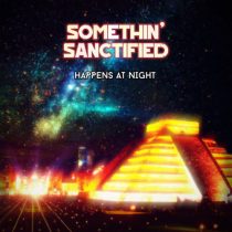 Somethin’ Sanctified – Happens At Night