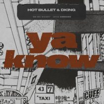 Hot Bullet, Dking – Ya Know