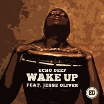 Jesse Oliver, Echo Deep – Wake Up (Extended Mix)