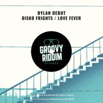 Dylan Debut – Disko Frights / Love Fever