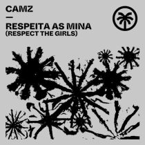 CAMZ – Respeita As Mina (Respect The Girls)