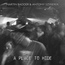 Antony Szmierek, Martin Badder – A Place To Hide