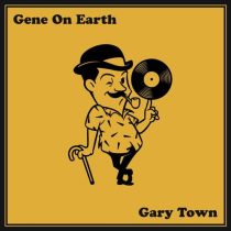Gene On Earth – Gary Town