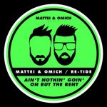 Re-Tide, Mattei & Omich – Ain’t Nothin’ Goin’ On But The Rent