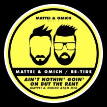 Re-Tide, Mattei & Omich – Ain’t Nothin’ Goin’ On But The Rent (Mattei & Omich Afro Mix)