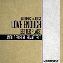 Becka, Angelo Ferreri, Foo Funkers – Love Enough ‘Better Place’
