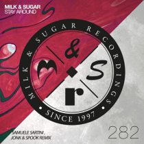 Milk & Sugar – Stay Around (Samuele Sartini, Jonk & Spook Remix)