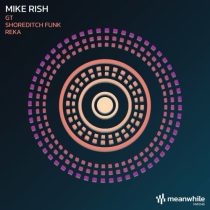 Mike Rish – GT / Shoreditch Funk / Reka