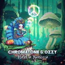 Chromatone, Ozzy – Have a Nargila