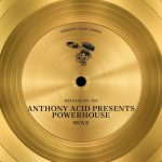 Anthony Acid, Powerhouse – Move