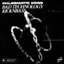 Dread MC, Phlegmatic Dogs – Bad Technology / Kicknbass