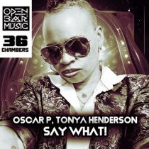 Oscar P, Tonya Henderson – Say What