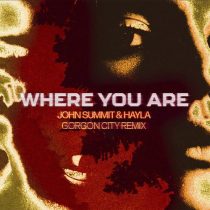 John Summit, Hayla – Where You Are – Gorgon City Extended Remix