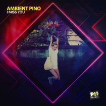 Ambient Pino – I Miss You