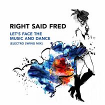 Right Said Fred – Let’s Face The Music And Dance (Electro Swing Mix)