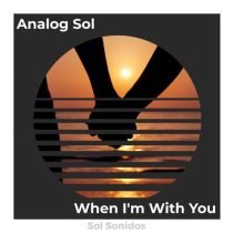 Analog Sol – When I’m With You
