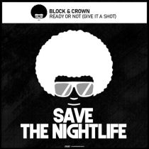 Block & Crown – Ready Or Not (Give It A Shot)