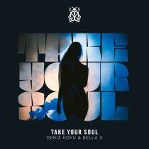Deniz Koyu, BELLA X – Take Your Soul (Extended Mix)